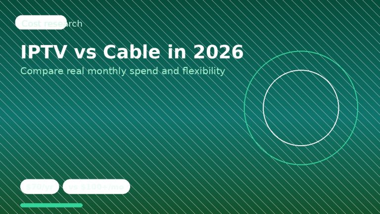 IPTV vs Cable in 2026: Real Cost Comparison